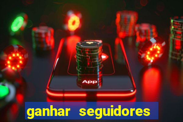 ganhar seguidores instagram gratis